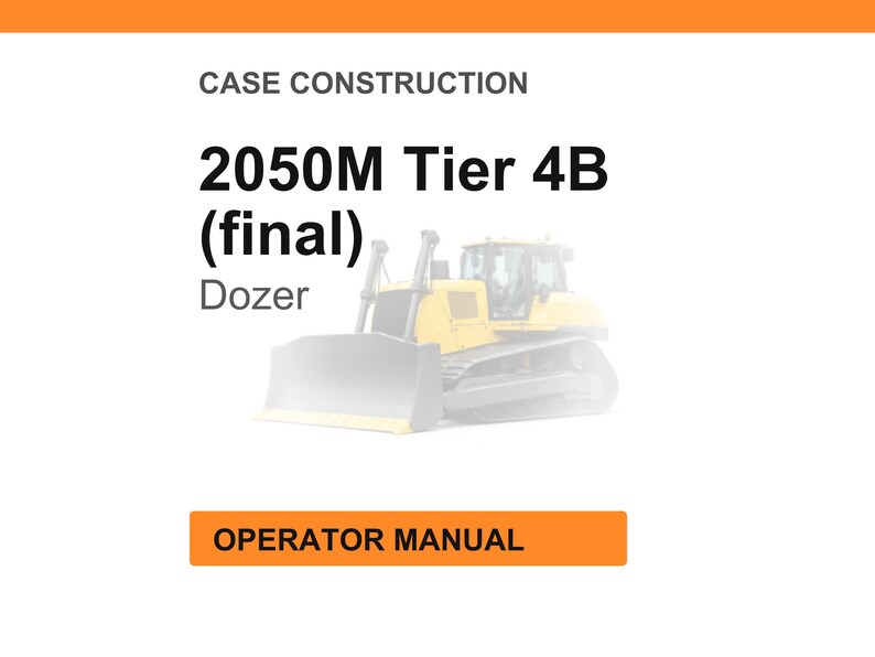 May include: Image of a yellow dozer with the text "2050M Tier 4B (final) Dozer" and "Operator Manual" on an orange banner. The background is white with an orange header.