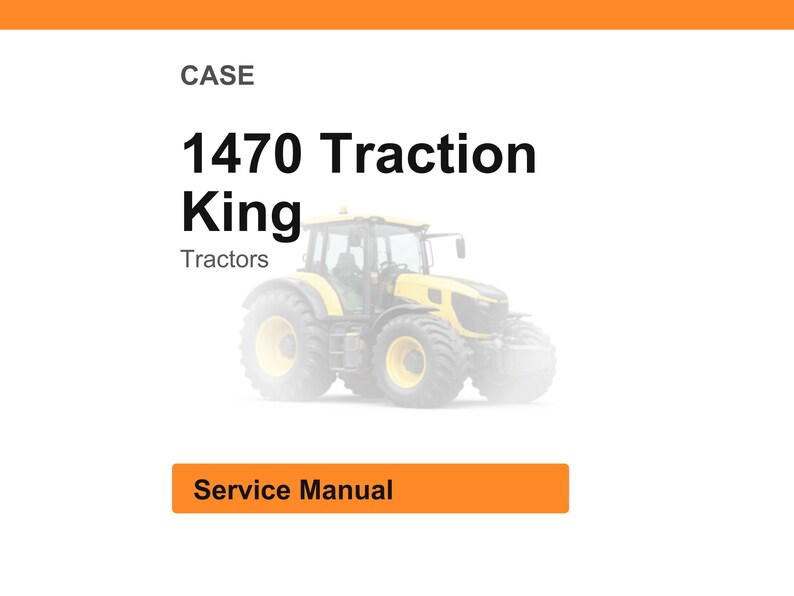 Puede incluir: Imagen de un tractor 1470 Traction King amarillo y negro. La palabra "CASE" est&aacute; en la parte superior, con "Tractors" debajo de la imagen del tractor. Un rect&aacute;ngulo naranja en la parte inferior dice "Service Manual".