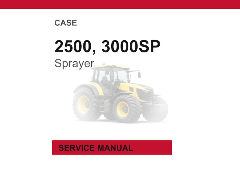 May include: Image of a yellow and gray Case 2500, 3000SP Sprayer tractor. The text "CASE" is above the model numbers. Below the tractor image is a red rectangle with the words "SERVICE MANUAL".