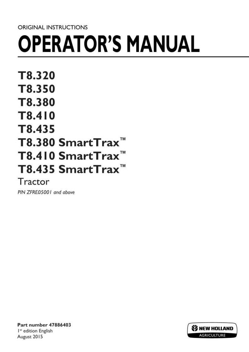 May include: An operator's manual for New Holland Agriculture T8 series tractors, including models T8.320, T8.350, T8.380, T8.410, T8.435, and SmartTrax versions. The document is the 1st edition from August 2015, part number 47886403, for PIN ZFRE05001 and above.