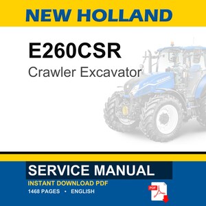 May include: A service manual for a New Holland E260CSR Crawler Excavator. The image features the text "NEW HOLLAND" in yellow, the model name, and a blue and white tractor. The bottom banner reads "SERVICE MANUAL".