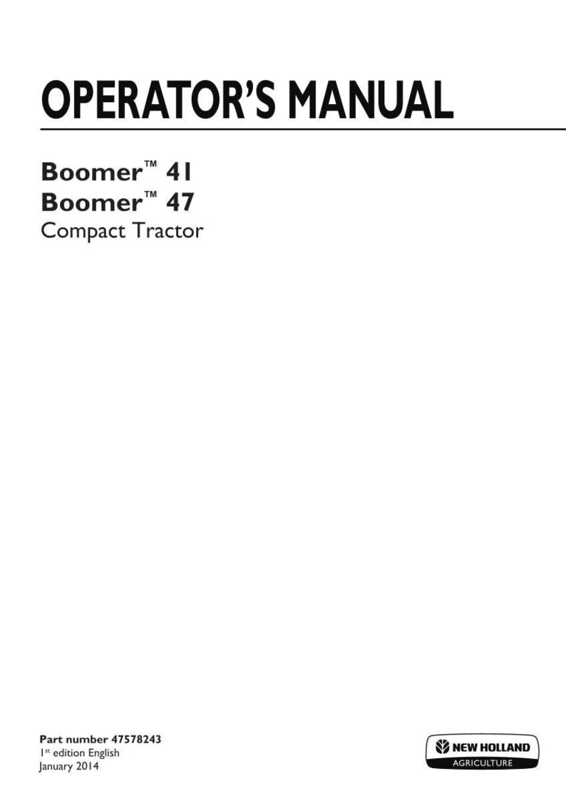 May include: An operator's manual for New Holland Agriculture Boomer 41 and Boomer 47 compact tractors. The white cover features black text, the part number 47578243, 1st edition English, January 2014, and the New Holland Agriculture logo.