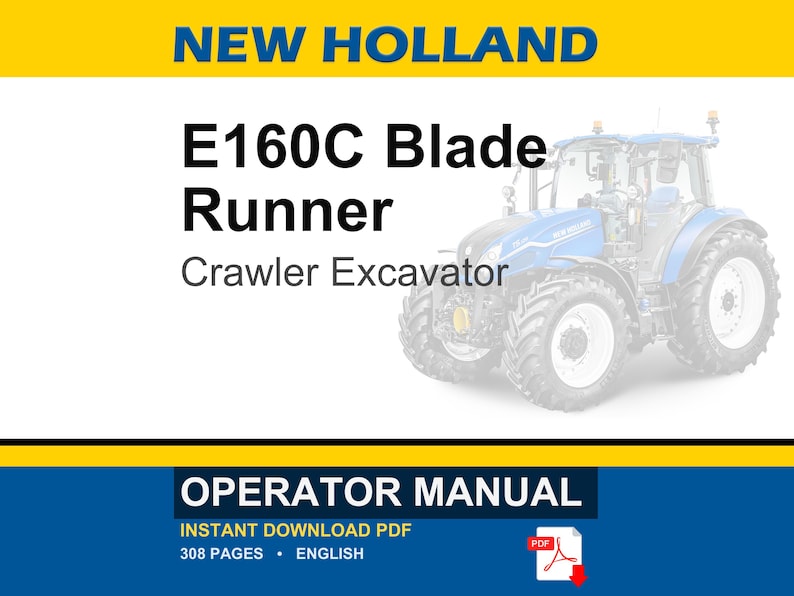 Puede incluir: Un manual de operador para la excavadora de orugas New Holland E160C Blade Runner en formato PDF. La portada muestra el texto New Holland, E160C Blade Runner, Crawler Excavator, Operator Manual, una ilustraci&oacute;n de tractor azul y 308 p&aacute;ginas.