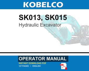 Kobelco SK013, SK015 Hydraulic Excavator Operator Owners Operation Manual | Instant PDF Download