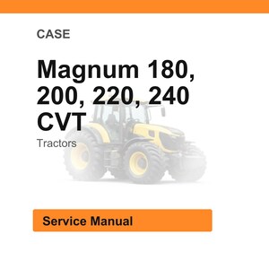 May include: Image of a yellow and black tractor with the text "Magnum 180, 200, 220, 240 CVT Tractors." The image also includes the text "Service Manual" in an orange box.