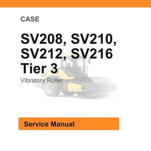 May include: White background with the word "CASE" at the top. Bold text reads "SV208, SV210, SV212, SV216 Tier 3 Vibratory Roller." Below is an orange rectangle with the words "Service Manual."