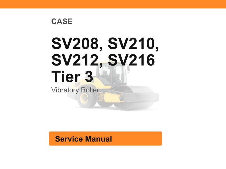 May include: White background with the word "CASE" at the top. Bold text reads "SV208, SV210, SV212, SV216 Tier 3 Vibratory Roller." Below is an orange rectangle with the words "Service Manual."