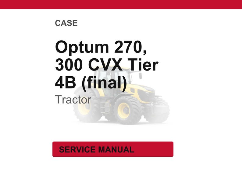Case Optum 270, 300 CVX Tier 4B (slutlig) Traktorservice och reparation Verkstadsmanual | Direkt PDF-nedladdning bild 1