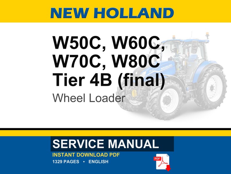 May include: A blue and white New Holland wheel loader is featured in this image. Text includes "W50C, W60C, W70C, W80C, Tier 4B (final)" and "Wheel Loader." A service manual graphic is also present.