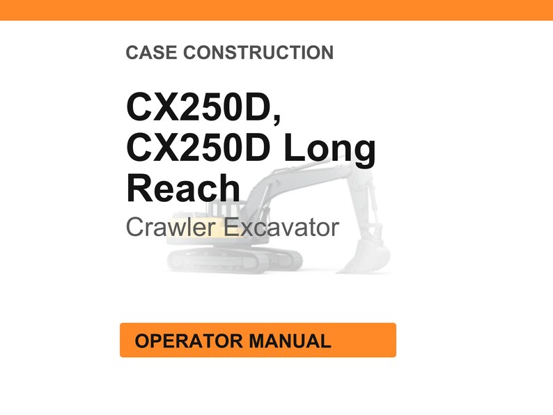 Puede incluir: Un fondo blanco con el texto "CASE CONSTRUCTION" en la parte superior. Debajo, el texto dice "CX250D, CX250D Long Reach Crawler Excavator". Un rect&aacute;ngulo naranja en la parte inferior dice "OPERATOR MANUAL".