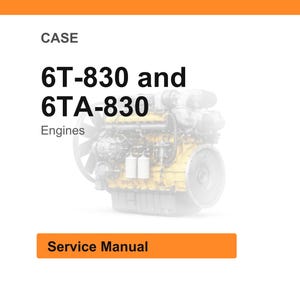 May include: A service manual for CASE 6T-830 and 6TA-830 Engines. The image features an engine diagram in the center, with the text "CASE" at the top and "Service Manual" in an orange rectangle at the bottom.