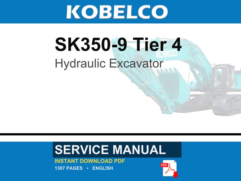 May include: A service manual for a Kobelco SK350-9 Tier 4 hydraulic excavator. The document is an instant download PDF, 1387 pages long, in English. The cover features the text KOBELCO SK350-9 Tier 4 Hydraulic Excavator and a teal excavator.
