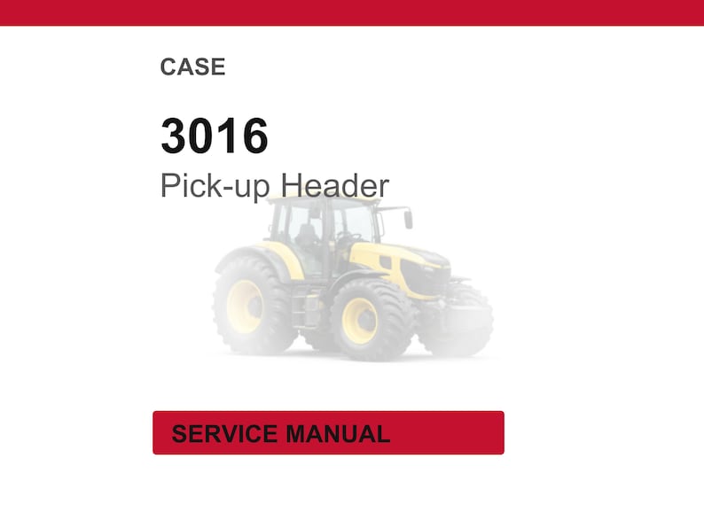 May include: A white page with the word "CASE" at the top, followed by "3016 Pick-up Header". Below is a yellow and black tractor. At the bottom is a red rectangle with the words "SERVICE MANUAL".