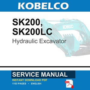 May include: A service manual for the Kobelco SK200 and SK200LC hydraulic excavator. The document is an instant download PDF, contains 1103 pages, and is written in English. The cover features the Kobelco brand name and a teal hydraulic excavator.