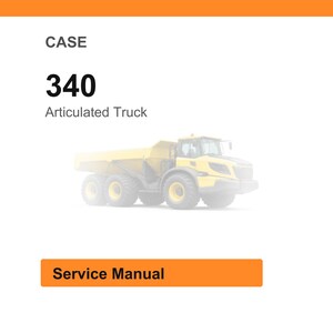 May include: Image of a yellow CASE 340 Articulated Truck. The text "CASE", "340", and "Articulated Truck" are displayed above the truck image. Below the truck image is an orange rectangle with the text "Service Manual".