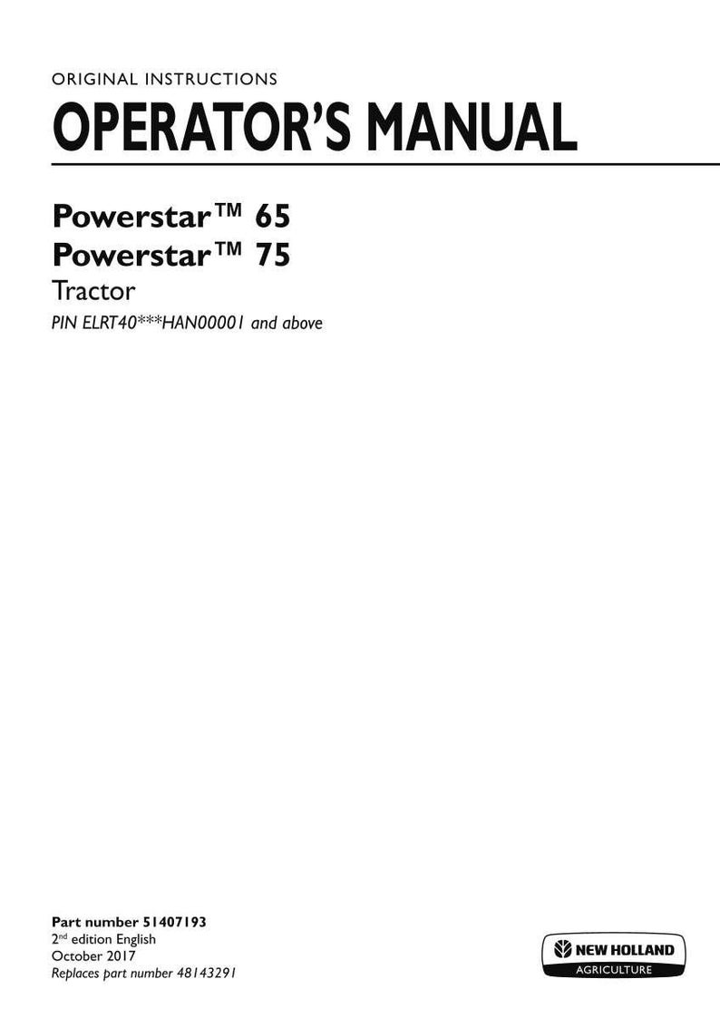 May include: An operator's manual for New Holland Powerstar 65 and 75 tractors. The white cover features black text reading ORIGINAL INSTRUCTIONS, OPERATOR'S MANUAL, Powerstar 65, Powerstar 75, Tractor, PIN ELRT40***HAN00001 and above, part number 51407193.