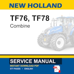 May include: A blue and white New Holland TF76, TF78 Combine service manual. The image includes a tractor illustration and the text "SERVICE MANUAL" and "INSTANT DOWNLOAD PDF". The manual is 577 pages.