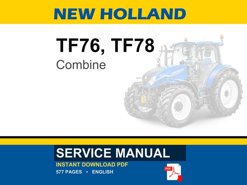 May include: A blue and white New Holland TF76, TF78 Combine service manual. The image includes a tractor illustration and the text "SERVICE MANUAL" and "INSTANT DOWNLOAD PDF". The manual is 577 pages.