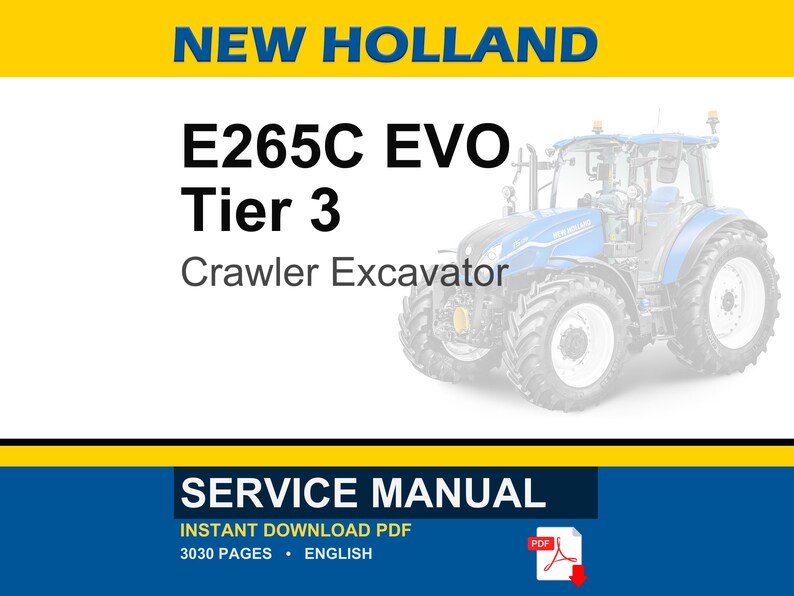May include: Image of a New Holland E265C EVO Tier 3 Crawler Excavator. The image includes the text "SERVICE MANUAL" and "INSTANT DOWNLOAD PDF". The background is white with a blue and yellow banner at the top and bottom.