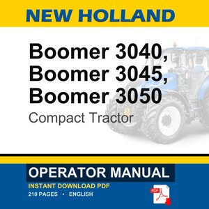 May include: An operator manual for New Holland Boomer 3040, 3045, and 3050 compact tractors. The cover features a blue tractor, the text NEW HOLLAND, the model numbers, and the words OPERATOR MANUAL. It is a 210-page English PDF document.
