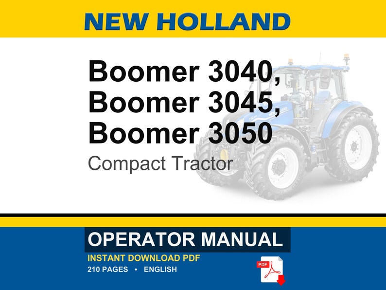May include: An operator manual for New Holland Boomer 3040, 3045, and 3050 compact tractors. The cover features a blue tractor, the text NEW HOLLAND, the model numbers, and the words OPERATOR MANUAL. It is a 210-page English PDF document.