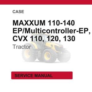 May include: Image of a tractor with the text "MAXXUM 110-140 EP/Multicontroller-EP, CVX 110, 120, 130 Tractor" and "SERVICE MANUAL" on a white background. The tractor is yellow and gray.