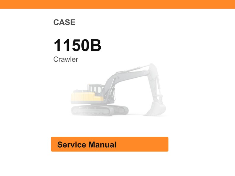 May include: White background with an orange header and footer. The text "CASE" is at the top, followed by "1150B" and "Crawler". A faded image of a crawler excavator is in the center. The text "Service Manual" is in an orange rectangle.
