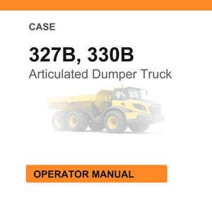 Pu&ograve; includere: Immagine di un dumper articolato giallo. Il testo sull'immagine recita "CASE 327B, 330B Articulated Dumper Truck" e "OPERATOR MANUAL". Sfondo bianco.