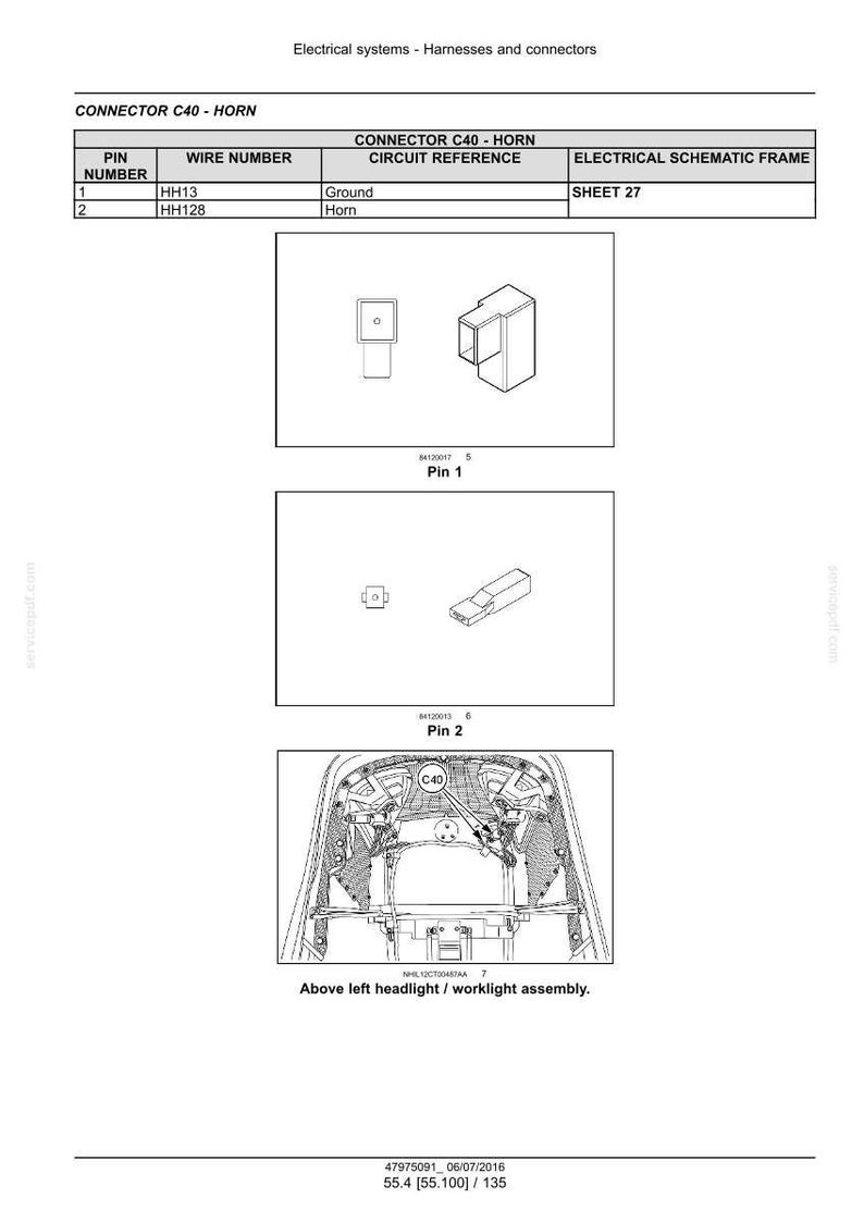 May include: Diagram of electrical connectors and wiring for a vehicle's horn system. Includes schematic drawings of the connector pins and the location of the horn assembly. Text includes "CONNECTOR C40 - HORN" and "Above left headlight / worklight assembly."