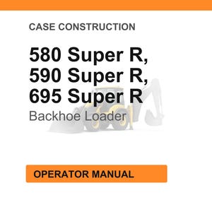 Puede incluir: Fondo blanco con encabezado y pie de p&aacute;gina naranjas. El texto dice "CASE CONSTRUCTION" y enumera "580 Super R, 590 Super R, 695 Super R" con una imagen de retroexcavadora. El texto "OPERATOR MANUAL" est&aacute; en un cuadro naranja.