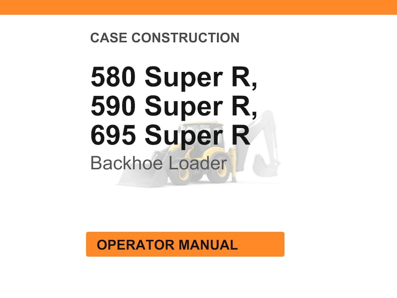 Puede incluir: Fondo blanco con encabezado y pie de p&aacute;gina naranjas. El texto dice "CASE CONSTRUCTION" y enumera "580 Super R, 590 Super R, 695 Super R" con una imagen de retroexcavadora. El texto "OPERATOR MANUAL" est&aacute; en un cuadro naranja.