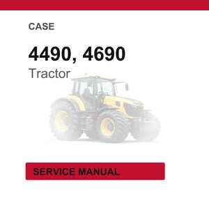 May include: A yellow and black tractor is shown in the image. Text on the image reads "CASE 4490, 4690 Tractor" and "SERVICE MANUAL" in a red box.