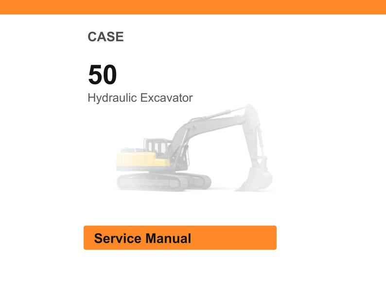 K&ouml;nnte beinhalten: Wei&szlig;er Hintergrund mit dem Text "CASE 50 Hydraulic Excavator". Darunter ein verblasstes Bild eines gelb-grauen Baggers. Die Worte "Service Manual" stehen in einem orangefarbenen Rechteck.
