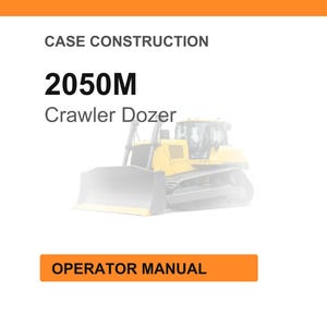 May include: An image with the text "CASE CONSTRUCTION" and "2050M Crawler Dozer". Below the text is a faded image of a yellow bulldozer. At the bottom is an orange rectangle with the words "OPERATOR MANUAL".