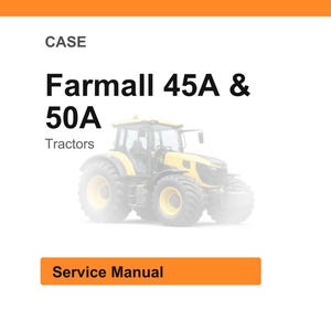 May include: A white background with the word "CASE" at the top. The text "Farmall 45A & 50A Tractors" is displayed in black. A yellow tractor is in the center. The words "Service Manual" are in an orange rectangle.