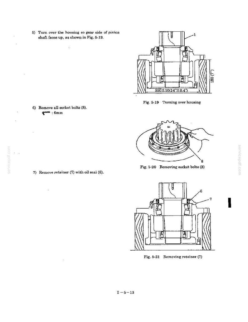 May include: A technical manual page showing mechanical assembly diagrams labeled Fig. 5-19, 5-20, and 5-21. It includes instructions for turning over a housing, removing socket bolts, and removing a retainer with an oil seal, featuring dimensions of 350&plusmn;10mm (14&plusmn;0.4 inches) and 180mm (7 inches).