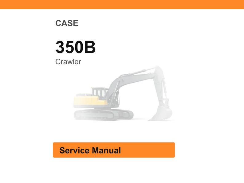 May include: An illustration of a CASE 350B Crawler excavator. The image includes the text "CASE", "350B", "Crawler", and "Service Manual" on a white background with an orange header and footer.