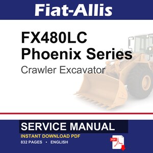 May include: A service manual for the Fiat-Allis FX480LC Phoenix Series Crawler Excavator. The image features the text "Fiat-Allis", "FX480LC Phoenix Series Crawler Excavator", and "SERVICE MANUAL". The manual is an instant download PDF with 832 pages.