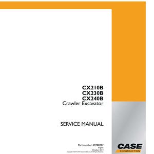May include: A service manual for a CX210B, CX230B, and CX240B Crawler Excavator. The cover is white with orange and gray accents. The text includes "SERVICE MANUAL" and "CASE CONSTRUCTION". Part number 47780297, English, October 2014.