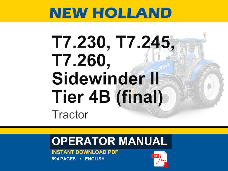 May include: An operator manual for New Holland T7.230, T7.245, and T7.260 Sidewinder II Tier 4B tractors. The cover features a blue tractor, the text NEW HOLLAND, and the model numbers in black. It is a 594-page English PDF document.