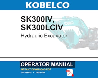 Kobelco SK300IV, SK300LCIV Hydraulic Excavator Operator Owners Operation Manual | Instant PDF Download