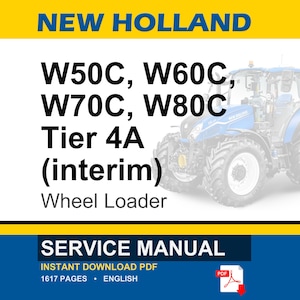 May include: A blue and white New Holland wheel loader is featured in this image. The text includes "W50C, W60C, W70C, W80C, Tier 4A (interim)" and "Wheel Loader." The bottom of the image displays "Service Manual" and "Instant Download PDF."