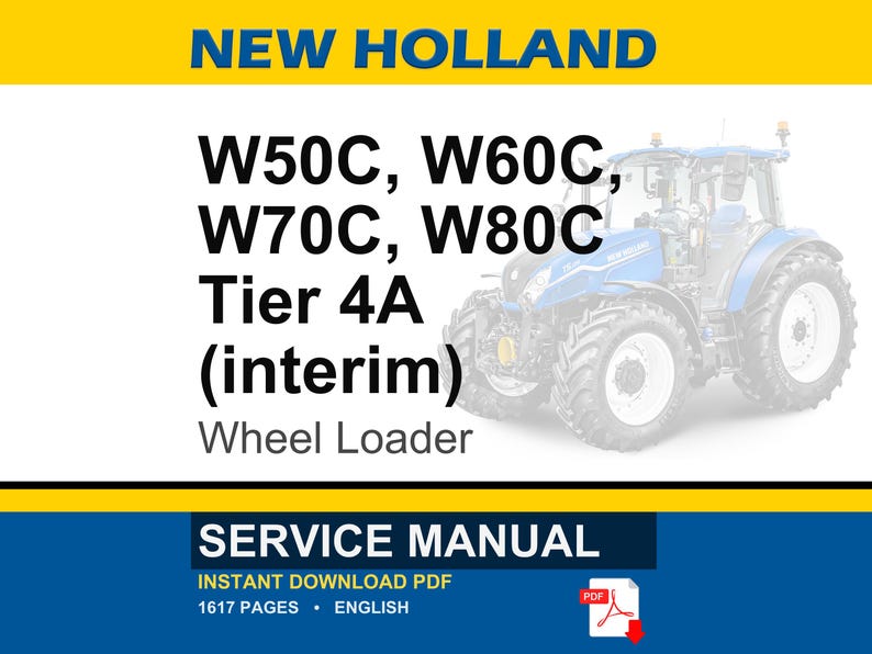 May include: A blue and white New Holland wheel loader is featured in this image. The text includes "W50C, W60C, W70C, W80C, Tier 4A (interim)" and "Wheel Loader." The bottom of the image displays "Service Manual" and "Instant Download PDF."