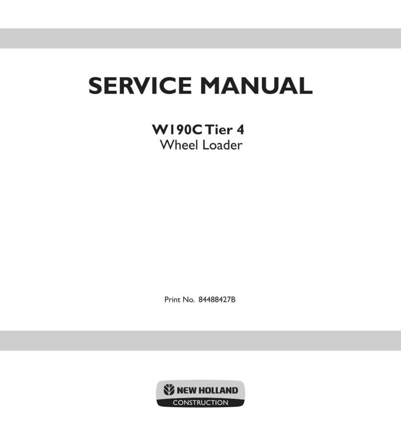 May include: A white service manual cover for a W190C Tier 4 Wheel Loader. The text reads SERVICE MANUAL, W190C Tier 4 Wheel Loader, and Print No. 84488427B. At the bottom, a black logo displays the text NEW HOLLAND CONSTRUCTION with a leaf icon.
