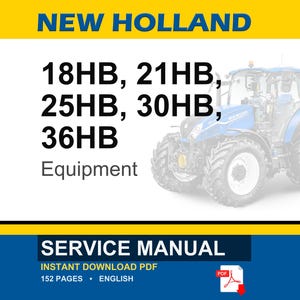 May include: A blue and white New Holland tractor is featured in this image. Text on the image includes "NEW HOLLAND", "18HB, 21HB, 25HB, 30HB, 36HB", and "Equipment". The image also includes a "SERVICE MANUAL" with "INSTANT DOWNLOAD PDF".
