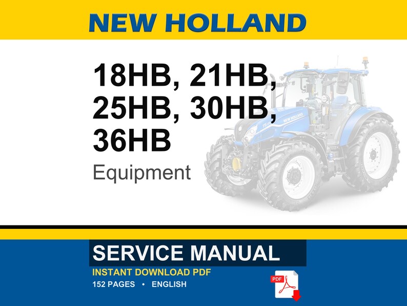 May include: A blue and white New Holland tractor is featured in this image. Text on the image includes "NEW HOLLAND", "18HB, 21HB, 25HB, 30HB, 36HB", and "Equipment". The image also includes a "SERVICE MANUAL" with "INSTANT DOWNLOAD PDF".