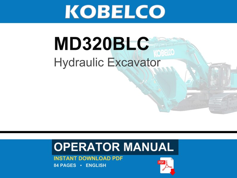 May include: A digital operator manual for a Kobelco MD320BLC hydraulic excavator. The document cover features the brand name, model number, and a teal excavator graphic. It includes 84 pages in English and is available as an instant download PDF file.