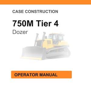 May include: White background with orange header and footer. Text reads "CASE CONSTRUCTION" and "750M Tier 4 Dozer". A faded image of a yellow bulldozer is in the center. An orange button at the bottom says "OPERATOR MANUAL".