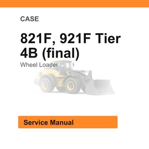 May include: Image of a service manual for a CASE wheel loader. The text on the image reads "CASE 821F, 921F Tier 4B (final) Wheel Loader" with an illustration of the wheel loader. The words "Service Manual" are in an orange rectangle.