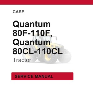May include: Image of a tractor with the text "Quantum 80F-110F, Quantum 80CL-110CL Tractor". The word "CASE" is at the top, and "SERVICE MANUAL" is in a red rectangle at the bottom.